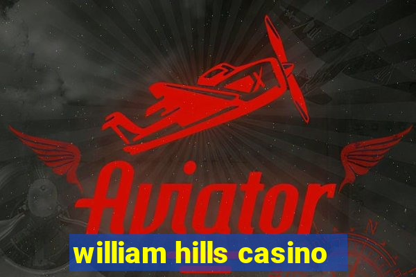 william hills casino