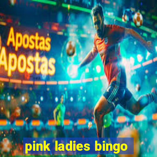 pink ladies bingo