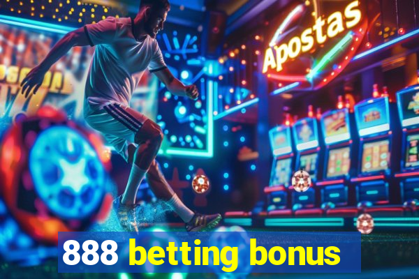 888 betting bonus