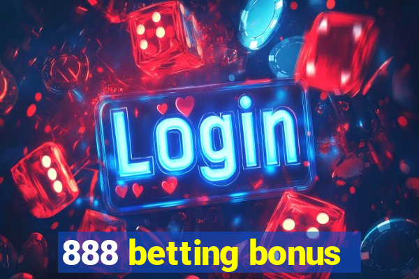 888 betting bonus