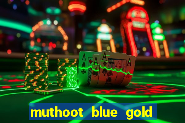 muthoot blue gold loan app