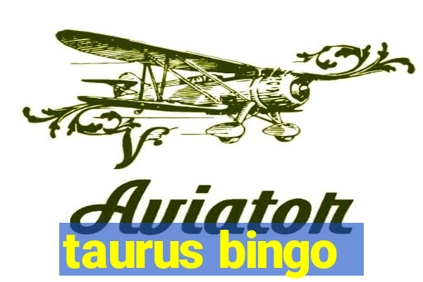 taurus bingo