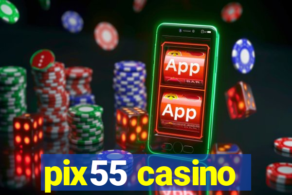 pix55 casino