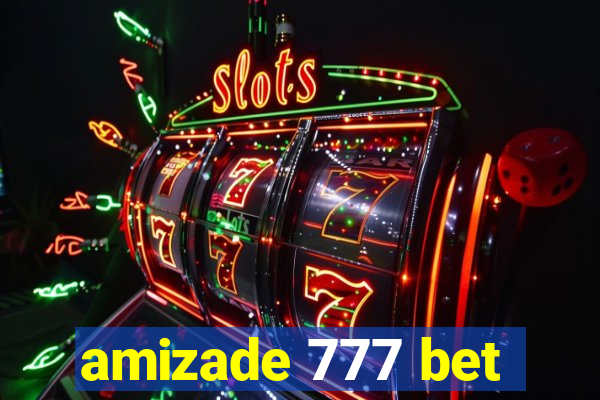 amizade 777 bet