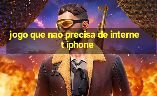 jogo que nao precisa de internet iphone