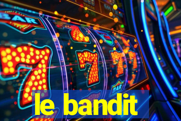 le bandit