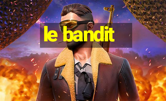 le bandit