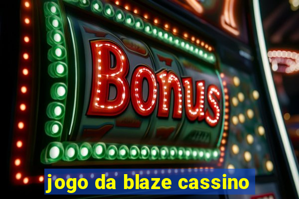 jogo da blaze cassino