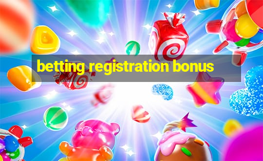 betting registration bonus