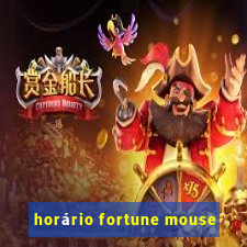 horário fortune mouse