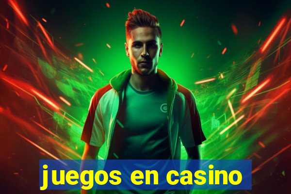 juegos en casino