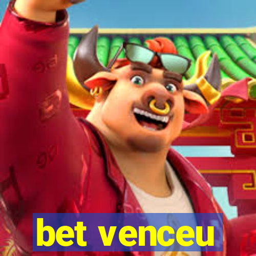 bet venceu