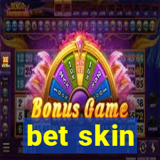 bet skin