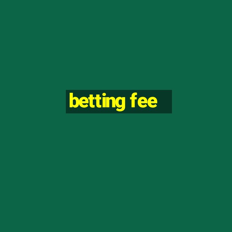 betting fee