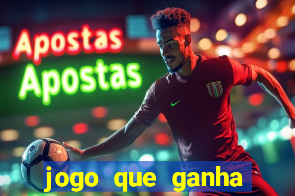 jogo que ganha dinheiro cassino