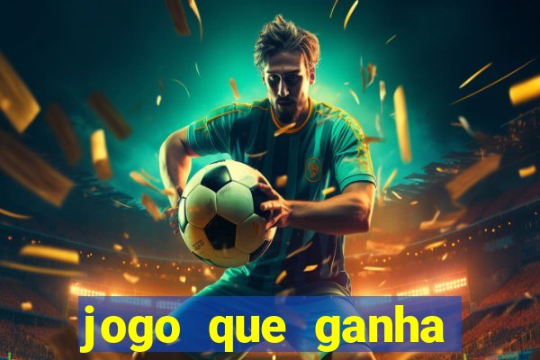 jogo que ganha dinheiro verdadeiro