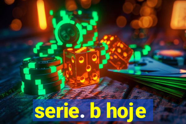 serie. b hoje