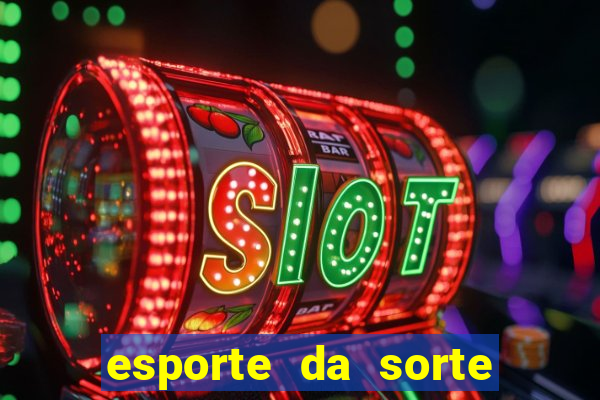 esporte da sorte cassino online