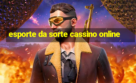 esporte da sorte cassino online