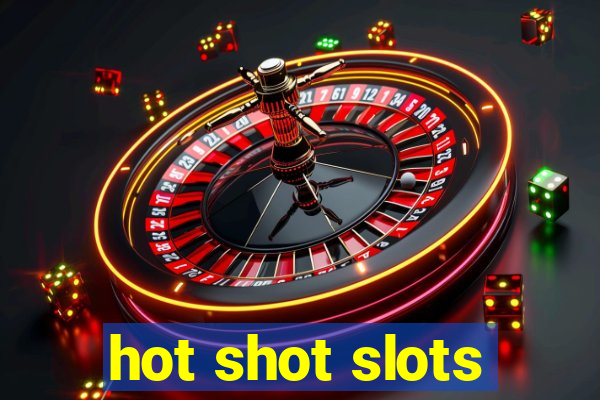 hot shot slots