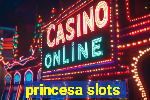 princesa slots