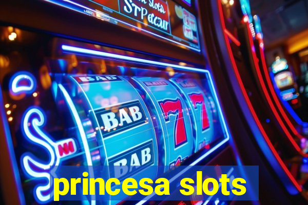 princesa slots