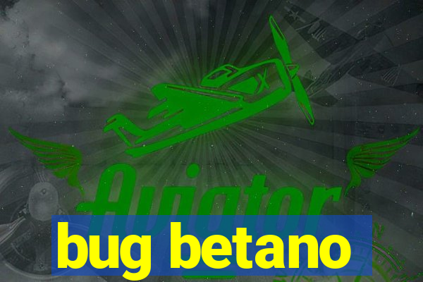 bug betano