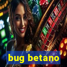 bug betano