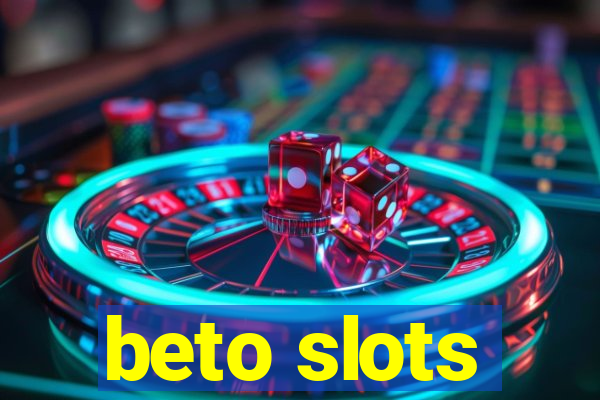 beto slots