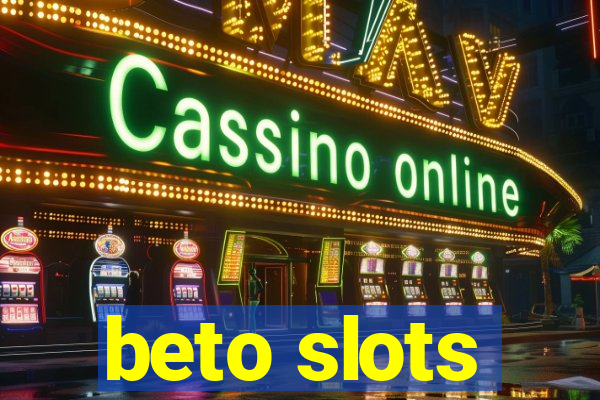 beto slots