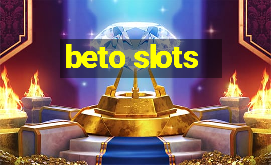 beto slots