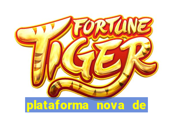 plataforma nova de jogo do tigrinho