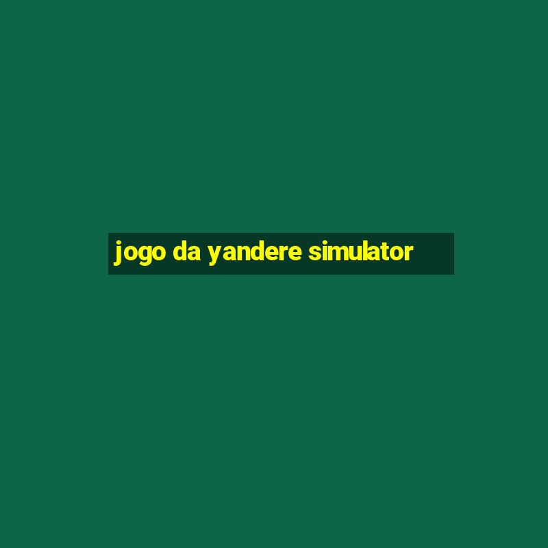 jogo da yandere simulator