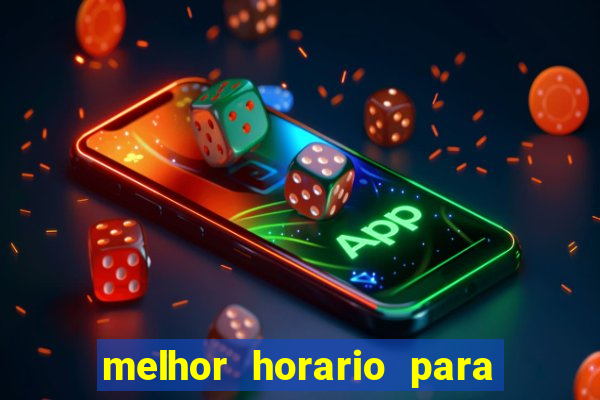 melhor horario para jogar bet7k