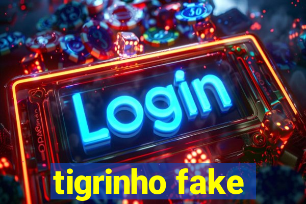 tigrinho fake