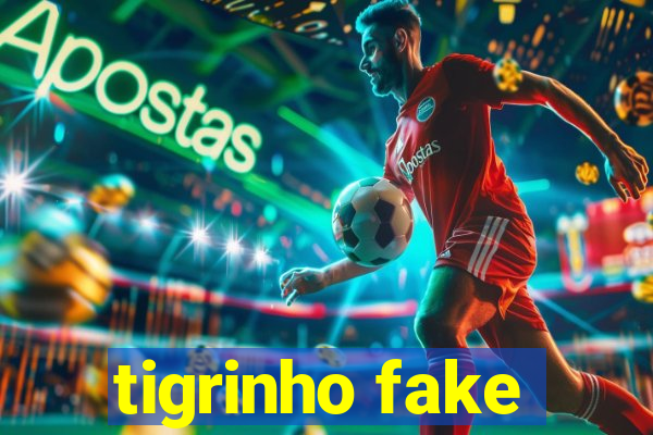 tigrinho fake