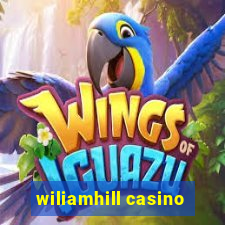 wiliamhill casino