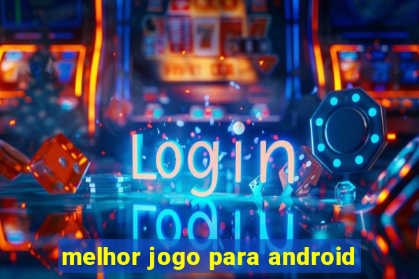 melhor jogo para android