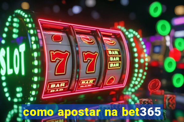 como apostar na bet365