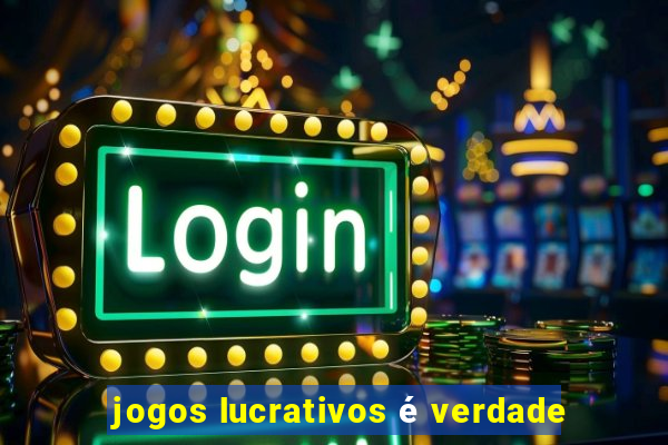 jogos lucrativos é verdade