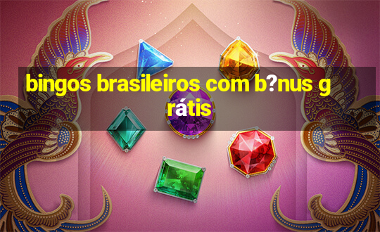 bingos brasileiros com b?nus grátis