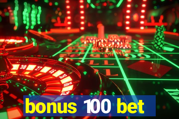 bonus 100 bet