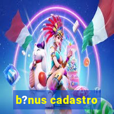 b?nus cadastro