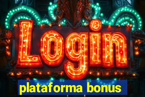 plataforma bonus