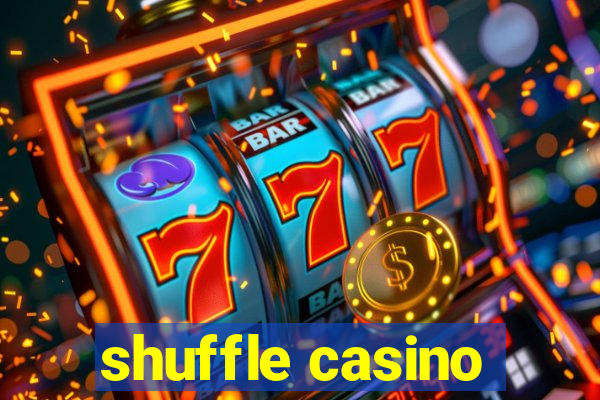 shuffle casino