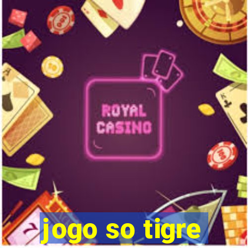 jogo so tigre