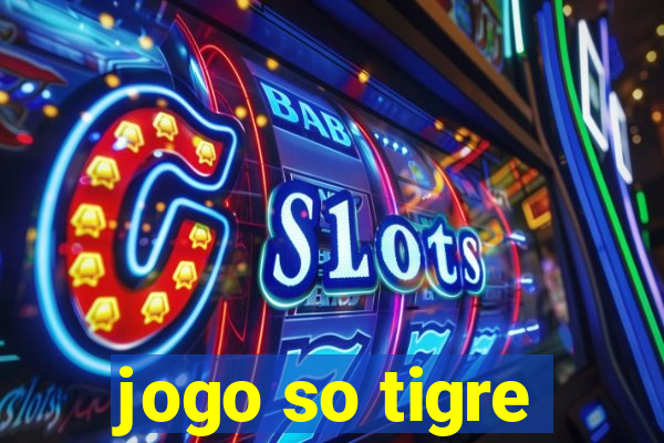 jogo so tigre