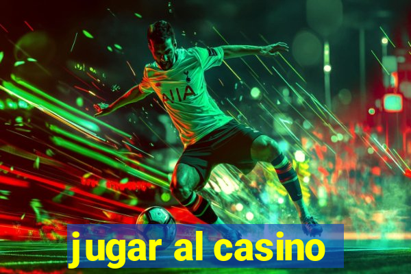 jugar al casino