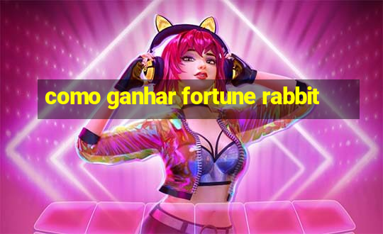 como ganhar fortune rabbit