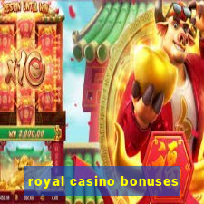 royal casino bonuses